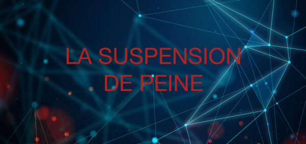 avocat droit penal paris – La suspension de peine