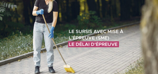 avocat droit penal paris – Le sursis avec mise à l’épreuve (SME) – le delais d’épreuve