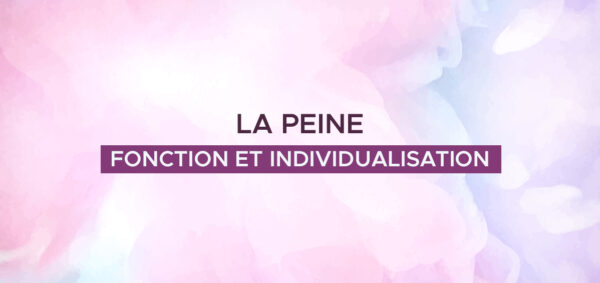 avocat droit penal paris -La peine – fonction et individualisation