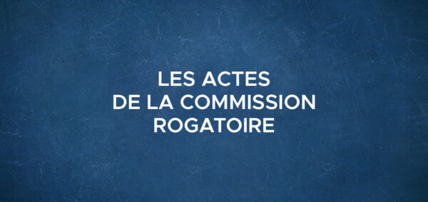 Les actes de la commission rogatoire